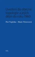 Uvedení do obecné topologie a jejích dějin do roku 1960 - Petr Vopěnka, Marie Větrovcová