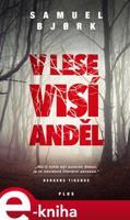 V lese visí anděl - Samuel Bjork