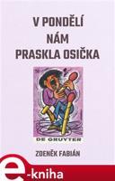V pondělí nám praskla osička - Zdeněk Fabián