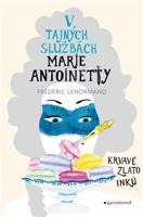 V tajných službách Marie Antoinetty: Krvavé zlato Inků