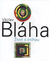 Václav Bláha. Život s knihou