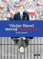 Václav Havel mocný bezmocný ve 20. století