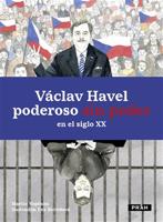 Václav Havel - poderoso sin poder en el siglo XX - Martin Vopěnka