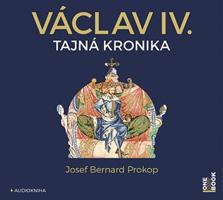 Václav IV. - Tajná kronika velké doby malého krále