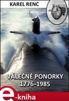Válečné ponorky 1776-1985 - Karel Renc
