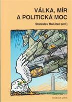 Válka, mír a politická moc - Stanislav Holubec