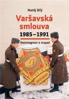 Varšavská smlouva 1985–1991. Dezintegrace a rozpad - Matěj Bílý