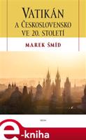 Vatikán a Československo ve 20. století - Marek Šmíd