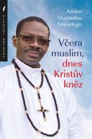 Včera muslim, dnes Kristův kněz