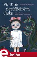 Ve stínu neviditelných draků - Ludmila Janáková