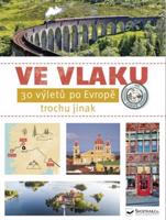 Ve vlaku - 30 výletů po Evropě trochu jinak