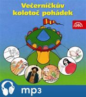 Večerníčkův kolotoč pohádek, mp3 - Pavel Šrut, Václav Čtvrtek, Jaromír Kincl, Božena Šimková, Pavel Cmíral