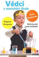 Vědci v mateřské škole - Ivana Rochovská, Dagmar Krupová