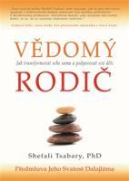 Vědomý rodič - Jak transformovat sebe sama a podporovat své děti - Shefali Tsabaryová