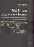 Velká Británie a konference v Locarnu - Lukáš Novotný, Roman Kodet