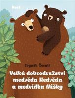 Velká dobrodružství medvěda Nedvěda a medvídka Mišky - Zbyněk Černík