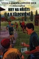 Velká encyklopedie her 3 - Hry na hřišti a v tělocvičně
