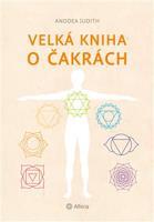 Velká kniha o čakrách - Judith Anodea