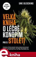 Velká kniha o léčbě konopím pro 21. století - Uwe Blesching