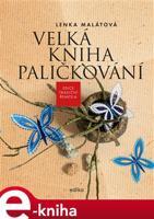 Velká kniha paličkování - Lenka Malátová