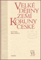 Velké dějiny zemí Koruny české VI. - Petr Čornej, Milena Bartlová