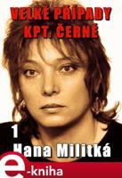 Velké případy kpt. Černé 1 - Hana Militká