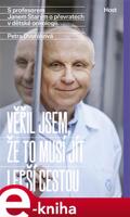 Věřil jsem, že to musí jít lepší cestou. S profesorem Janem Starým o převratech v dětské onkologii - Petra Dvořáková, Jan Starý