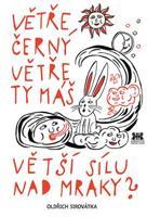 Větře černý větře ty máš větší sílu nad mraky? - Oldřich Sirovátka