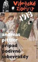 Vídeňské zločiny 1: Případ podivné sebevraždy /1913/ - Andreas Pittler