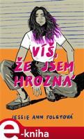 Víš, že jsem hrozná - Jessie Ann Foleyová