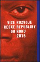 Vize rozvoje České republiky do roku 2015 - kolektiv