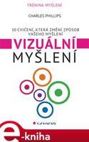 Vizuální myšlení - Charles Phillips