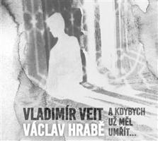 Vladimír Veit / Václav Hrabě - A Kdybych Měl Umřít CD