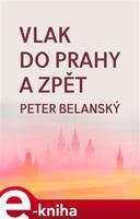 Vlak do Prahy a zpět - Peter Belanský