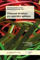 Vlákenné struktury pro speciální aplikace - Dana Křemenáková, Jaroslav Šesták, Jiří Militký