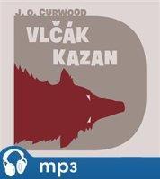 Vlčák Kazan, mp3 - James Oliver Curwood