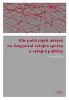 Vliv politických aktérů na fungování veřejné správy a veřejné politiky - Vlastimil Fiala