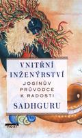 Vnitřní inženýrství - Jogínův průvodce k radosti