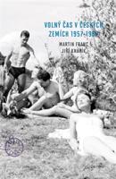 Volný čas v českých zemích 1957 - 1967 - Jiří Knapík, Martin Franc