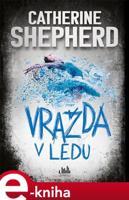 Vražda v ledu - Catherine Shepherdová