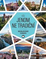 Vše jenom ne tradiční - Neobjevená Evropa - kol.