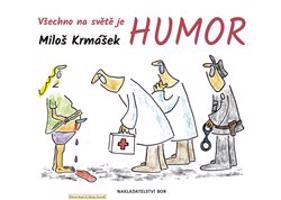 Všechno na světě je humor - Miloš Krmášek