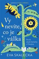 Vy nevíte, co je válka