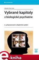Vybrané kapitoly z biologické psychiatrie - Zdeněk Fišar