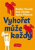 Vyhořet může každý - Radkin Honzák, Aleš Cibulka, Agáta Pilátová