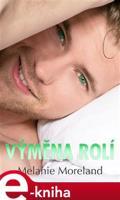 Výměna rolí - Melanie Moreland