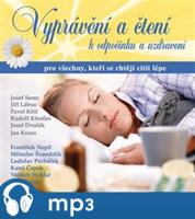 Vyprávění a čtení k odpočinku a uzdravení, mp3 - František Nepil, Miloslav Švandrlík, Ladislav Pecháček, Karel Čapek, Vojtěch Steklač, Ivan Kraus