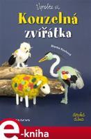 Vyrobte si kouzelná zvířátka - Blanka Kochová