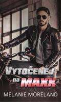 Vytočenej na Maxx - Melanie Moreland