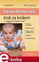Vývoj dětské řeči krok za krokem - Dana Kutálková